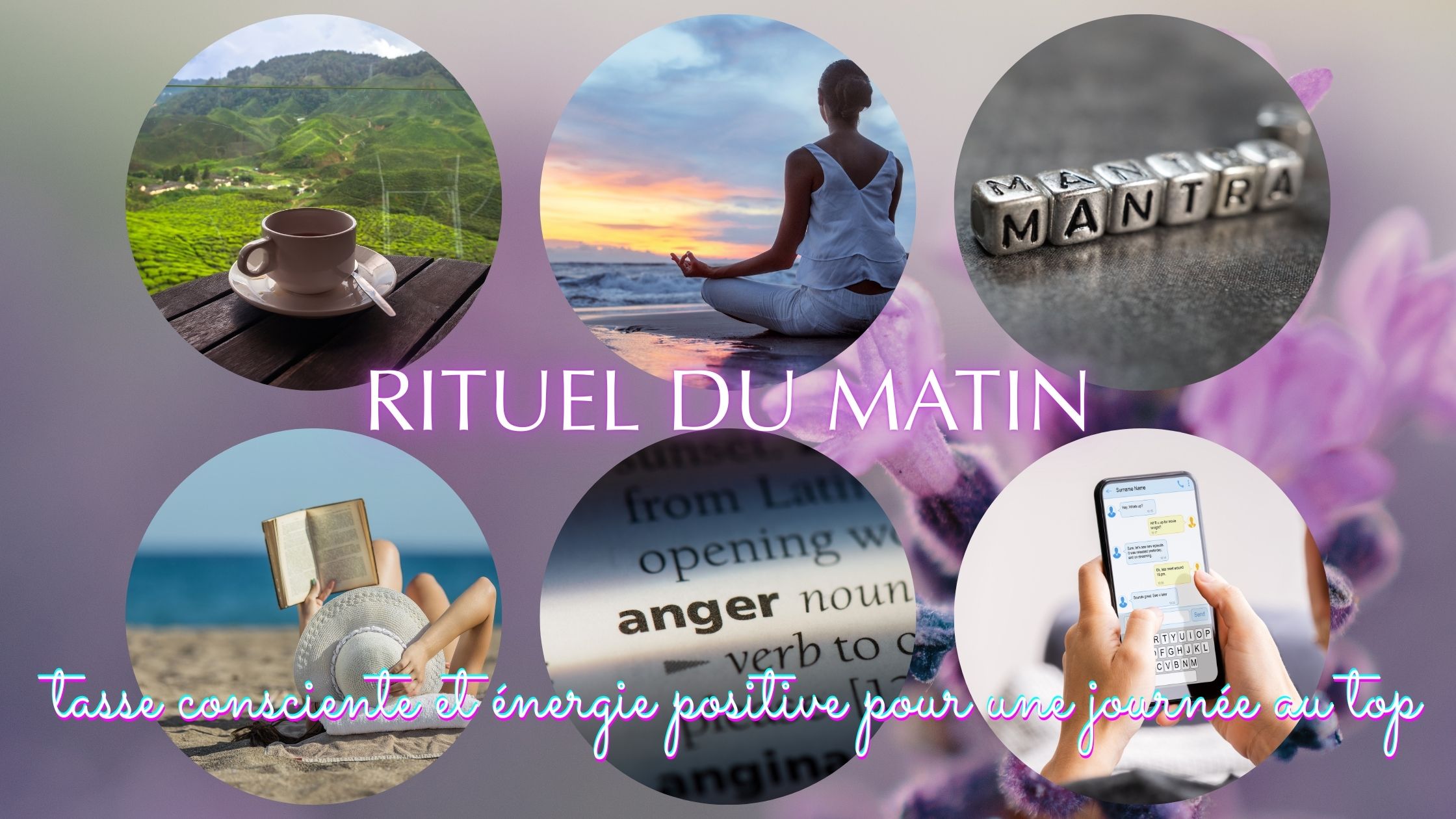 6 rituels du matin : tasse consciente, méditation, mantra, écriture intuitive, routine énergétique et message d’amour Journée au Top