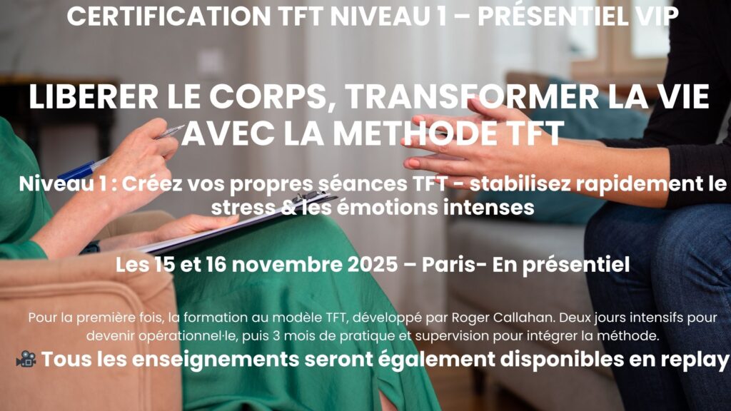 CERTIFICATION TFT LIBERER LE CORPS, TRANSFORMER LA VIE AVEC LA METHODE TFT